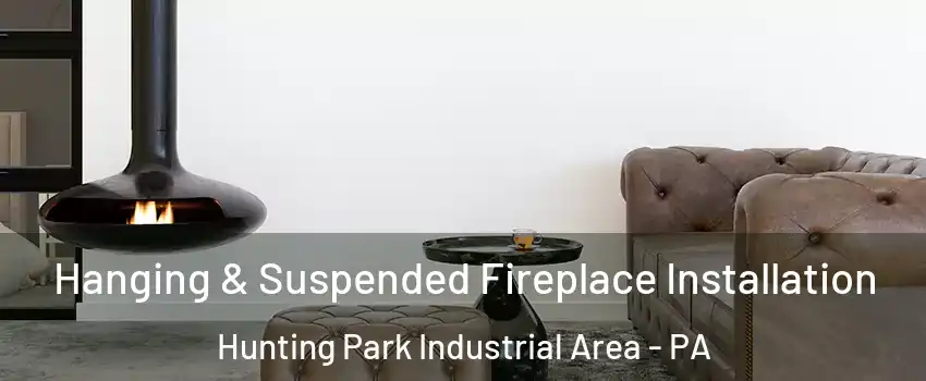 Hanging & Suspended Fireplace Installation Hunting Park Industrial Area - PA