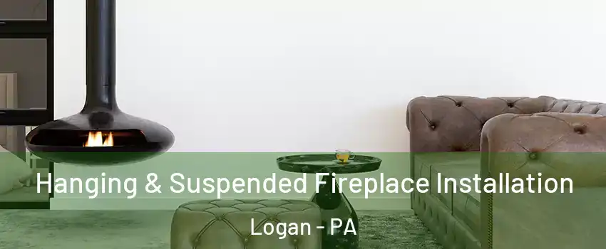 Hanging & Suspended Fireplace Installation Logan - PA