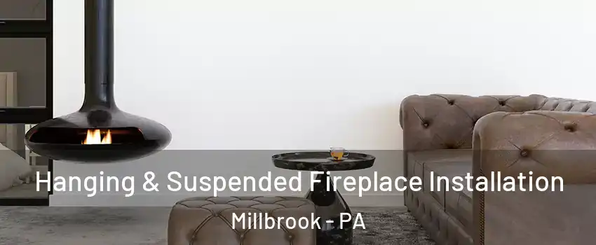 Hanging & Suspended Fireplace Installation Millbrook - PA