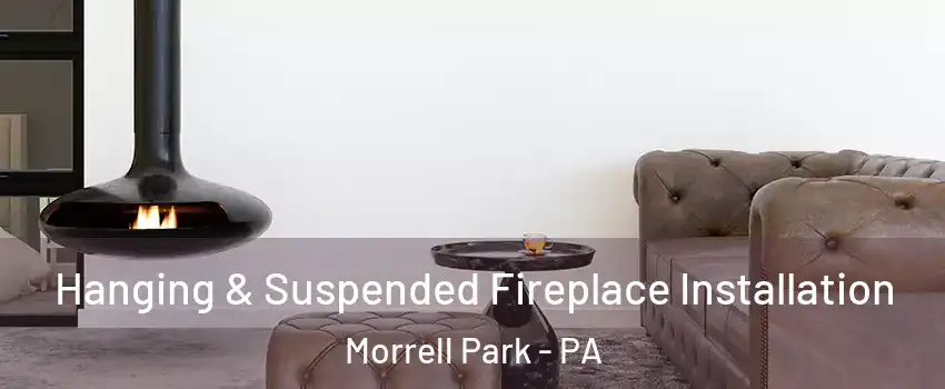 Hanging & Suspended Fireplace Installation Morrell Park - PA
