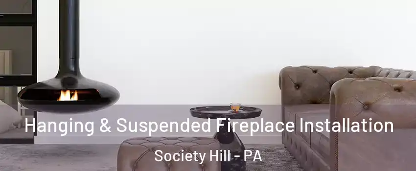 Hanging & Suspended Fireplace Installation Society Hill - PA