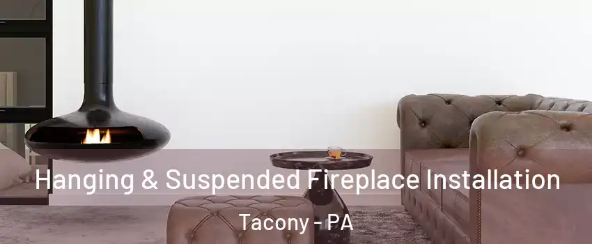 Hanging & Suspended Fireplace Installation Tacony - PA