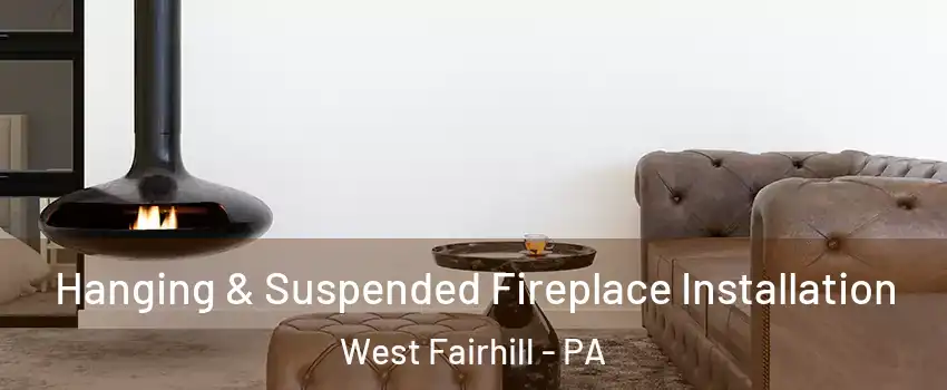 Hanging & Suspended Fireplace Installation West Fairhill - PA