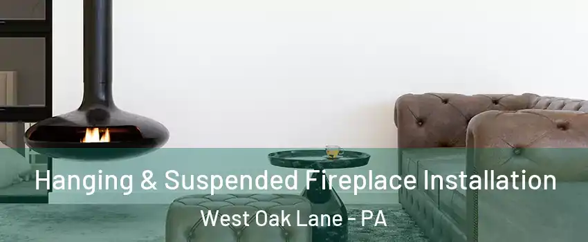 Hanging & Suspended Fireplace Installation West Oak Lane - PA