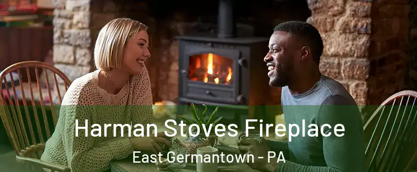 Harman Stoves Fireplace East Germantown - PA