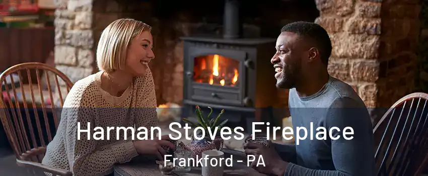 Harman Stoves Fireplace Frankford - PA