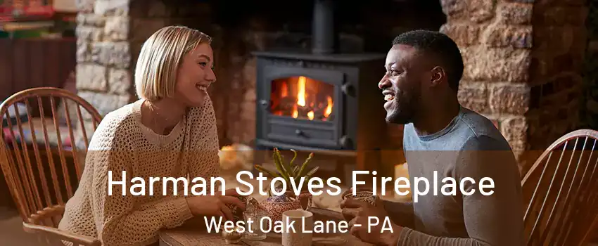 Harman Stoves Fireplace West Oak Lane - PA