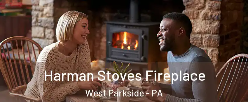Harman Stoves Fireplace West Parkside - PA