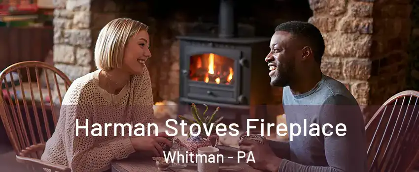 Harman Stoves Fireplace Whitman - PA