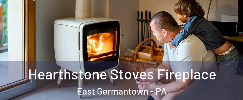 Hearthstone Stoves Fireplace East Germantown - PA