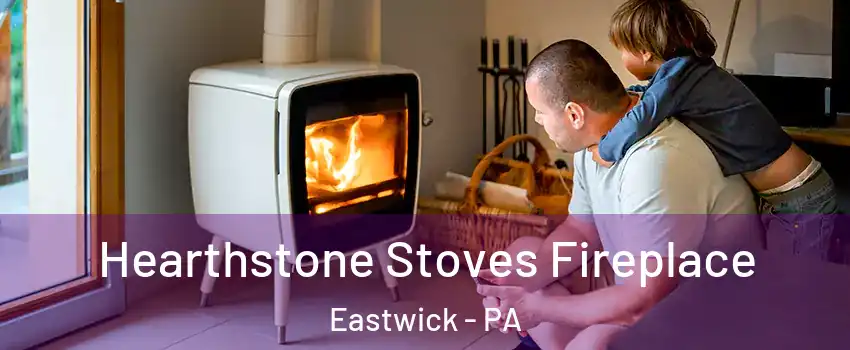 Hearthstone Stoves Fireplace Eastwick - PA