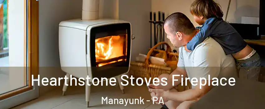 Hearthstone Stoves Fireplace Manayunk - PA