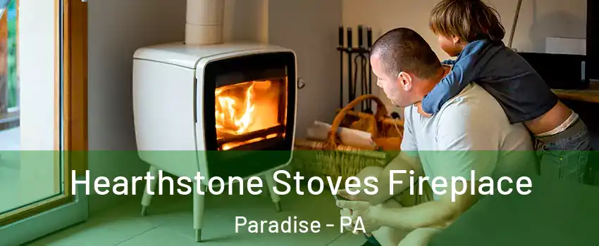 Hearthstone Stoves Fireplace Paradise - PA