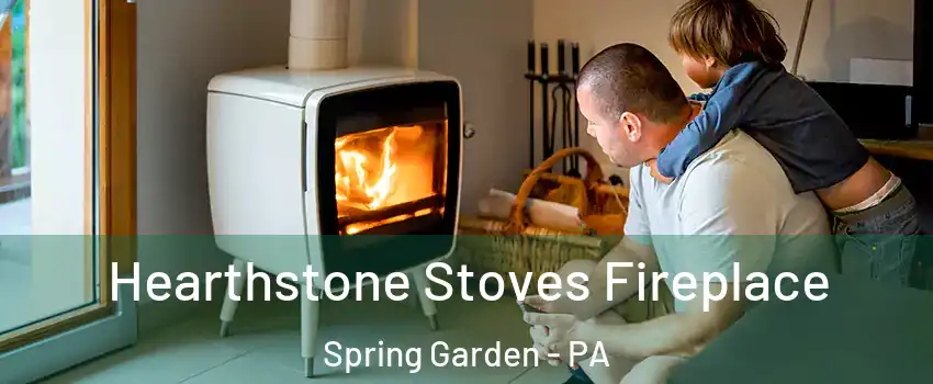 Hearthstone Stoves Fireplace Spring Garden - PA