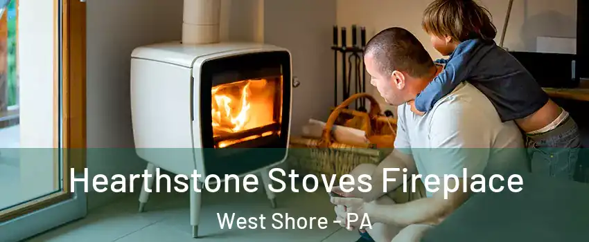 Hearthstone Stoves Fireplace West Shore - PA