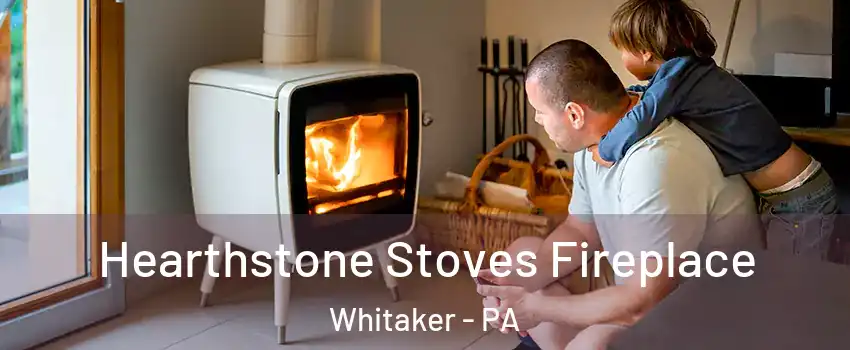 Hearthstone Stoves Fireplace Whitaker - PA