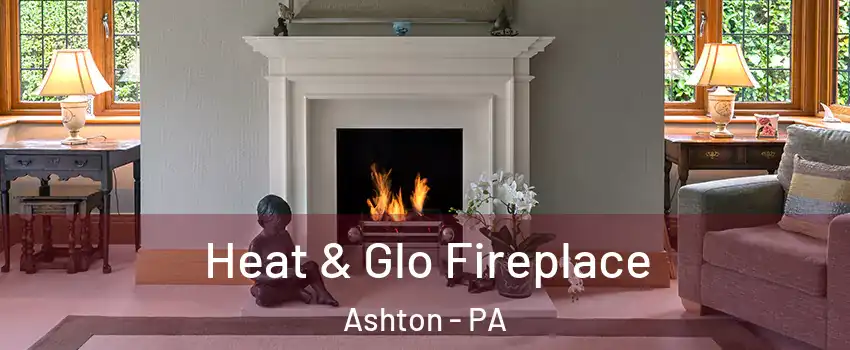 Heat & Glo Fireplace Ashton - PA
