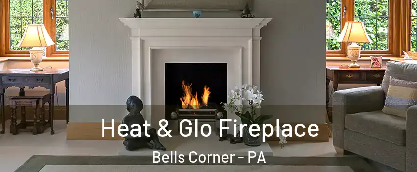 Heat & Glo Fireplace Bells Corner - PA