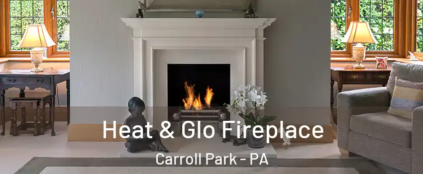 Heat & Glo Fireplace Carroll Park - PA