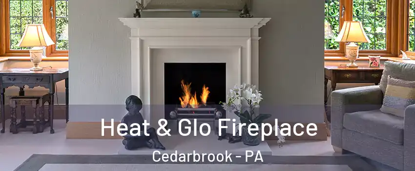 Heat & Glo Fireplace Cedarbrook - PA