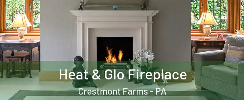 Heat & Glo Fireplace Crestmont Farms - PA