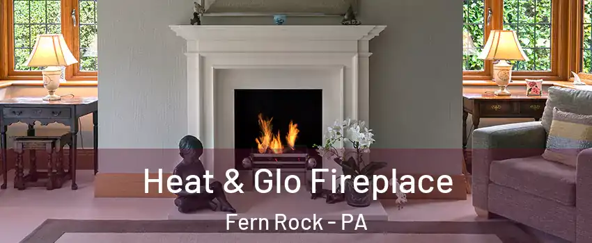 Heat & Glo Fireplace Fern Rock - PA