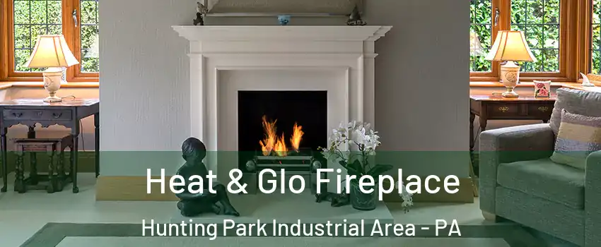Heat & Glo Fireplace Hunting Park Industrial Area - PA