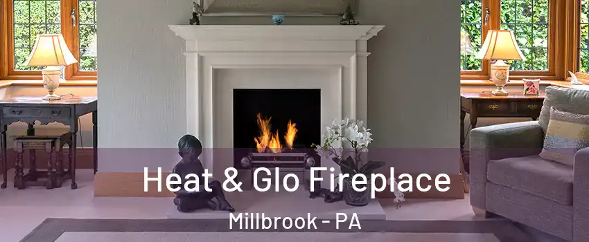 Heat & Glo Fireplace Millbrook - PA