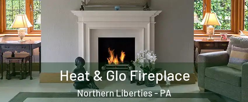 Heat & Glo Fireplace Northern Liberties - PA