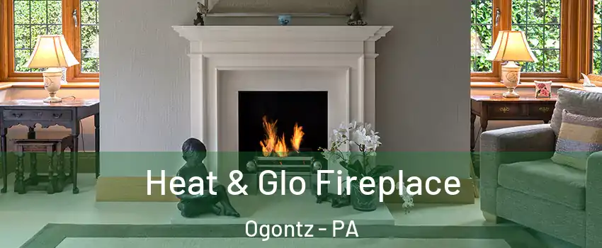 Heat & Glo Fireplace Ogontz - PA