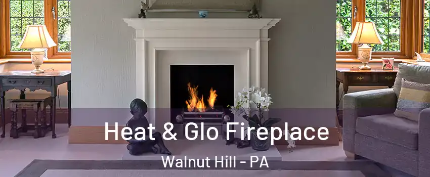 Heat & Glo Fireplace Walnut Hill - PA