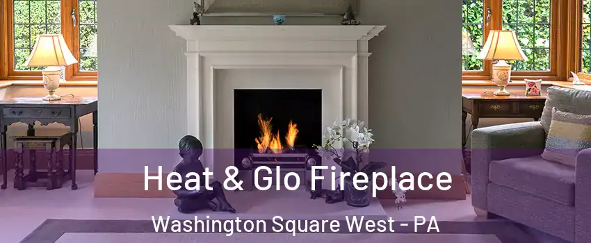 Heat & Glo Fireplace Washington Square West - PA