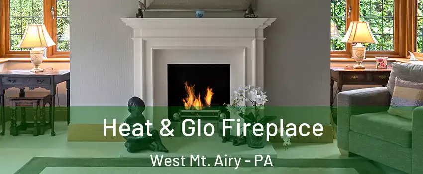 Heat & Glo Fireplace West Mt. Airy - PA