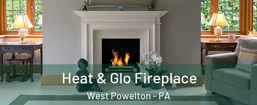 Heat & Glo Fireplace West Powelton - PA