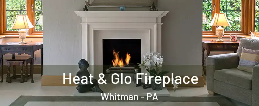 Heat & Glo Fireplace Whitman - PA