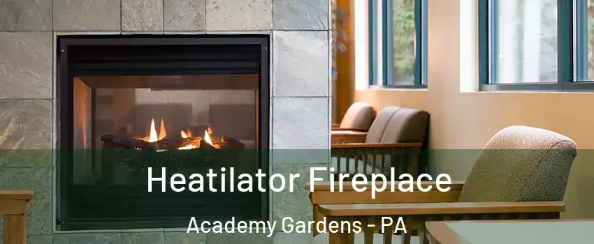 Heatilator Fireplace Academy Gardens - PA