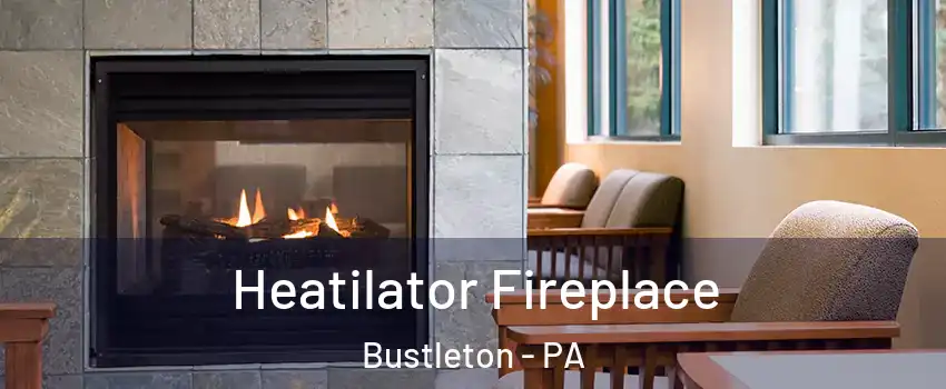 Heatilator Fireplace Bustleton - PA