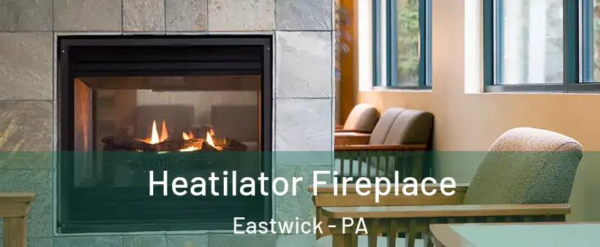 Heatilator Fireplace Eastwick - PA