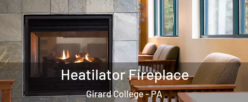 Heatilator Fireplace Girard College - PA