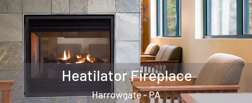 Heatilator Fireplace Harrowgate - PA