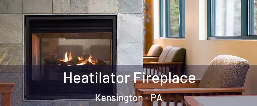 Heatilator Fireplace Kensington - PA