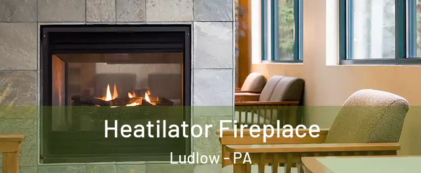 Heatilator Fireplace Ludlow - PA