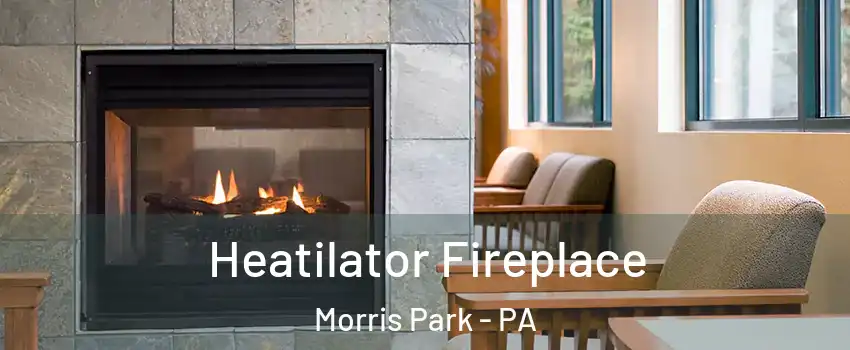 Heatilator Fireplace Morris Park - PA