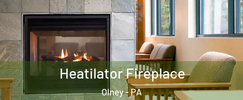 Heatilator Fireplace Olney - PA