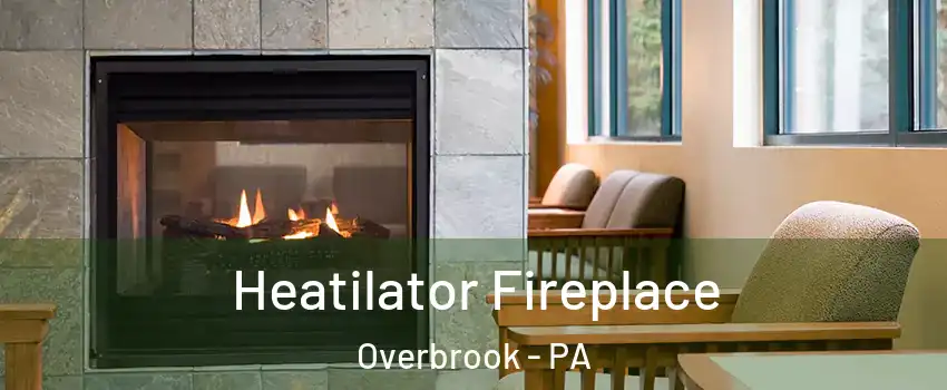 Heatilator Fireplace Overbrook - PA