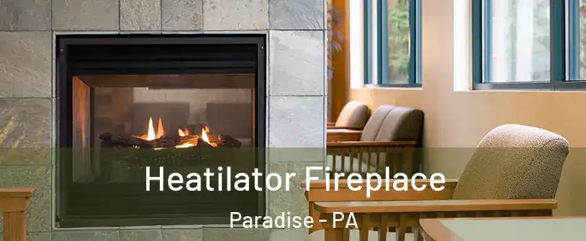 Heatilator Fireplace Paradise - PA