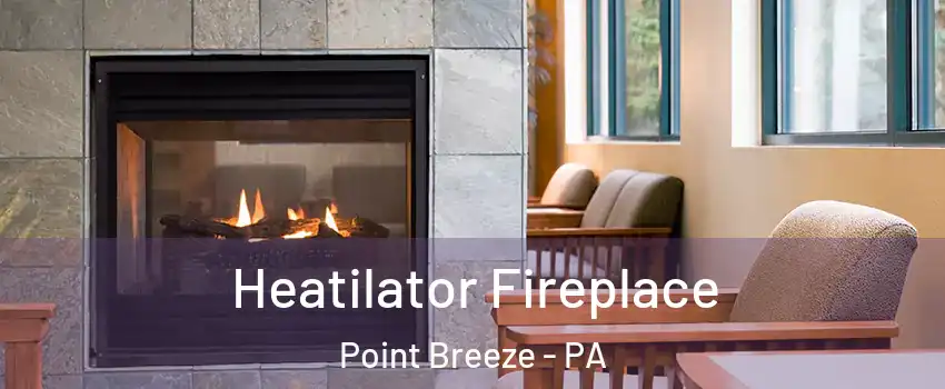 Heatilator Fireplace Point Breeze - PA