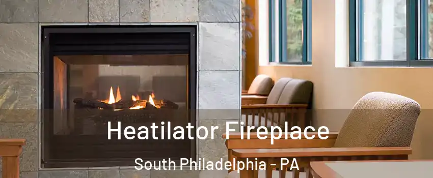Heatilator Fireplace South Philadelphia - PA