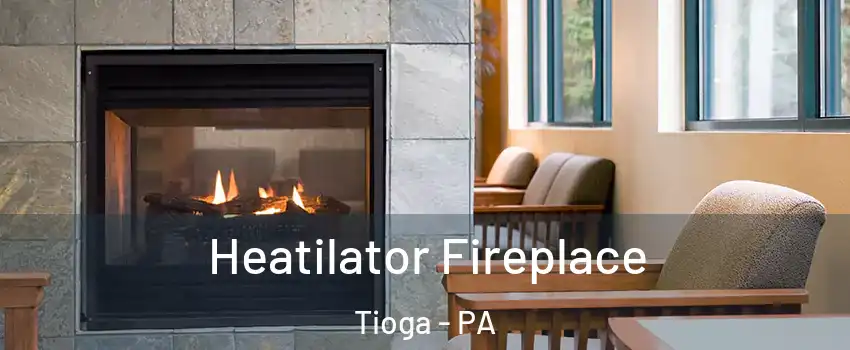 Heatilator Fireplace Tioga - PA