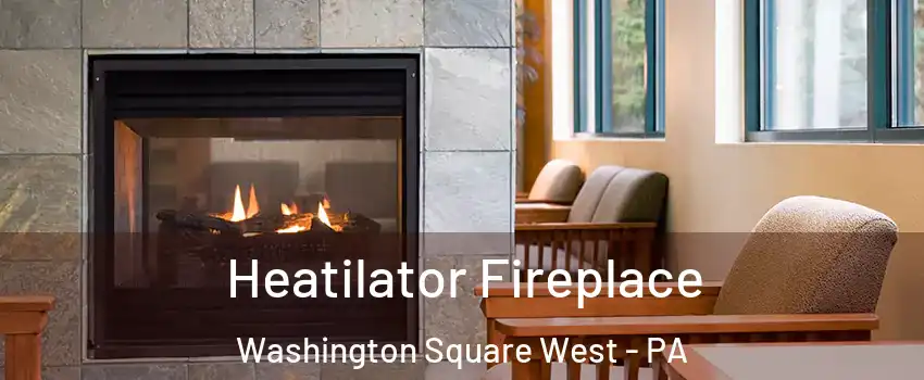 Heatilator Fireplace Washington Square West - PA